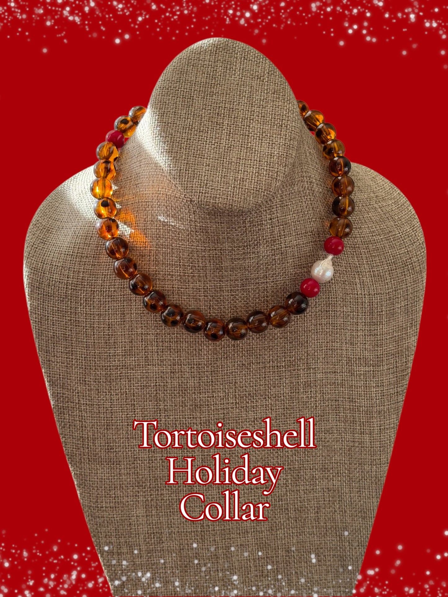 Tortoiseshell Holiday Collar: Resin beads with a natural Baroque Pearl and red glass beads Limited Edition